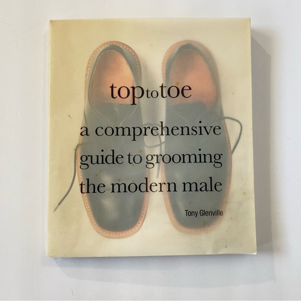 Top to Toe: A Comprehensive Guide to Grooming the Modern Male (2006, Softcover)
